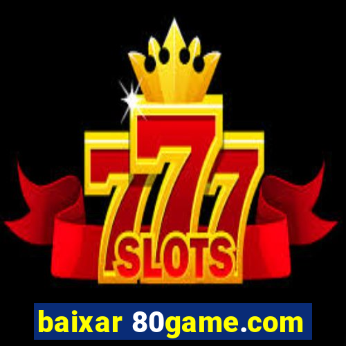 baixar 80game.com